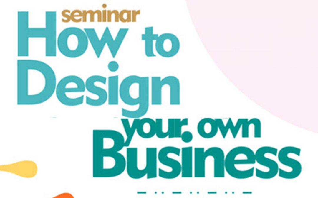 Seminar How to Design your Own Business