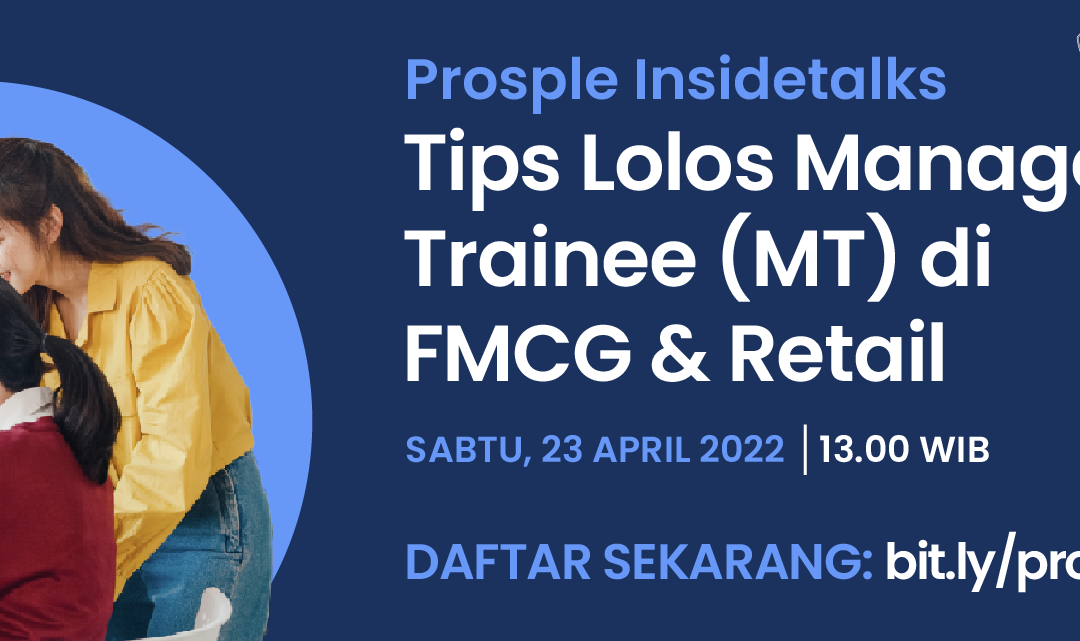 Webinar Prosple Insidetalks: Tips Lolos Management Trainee di Perusahaan FMCG & Retail